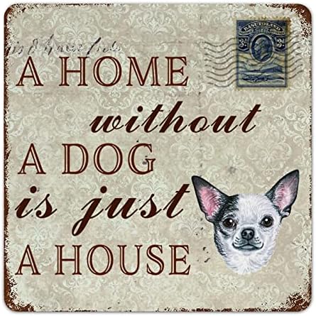 Funny Metal Dog Sign Uma casa sem um cachorro é apenas uma casa Chihuahua Dog Welcome Prind Metal Print Disturd Pet Dog Decoration