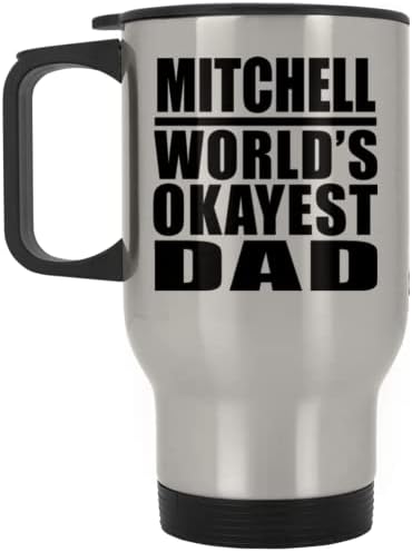 Designsify Mitchell World Okest Dad, Silver Travel canem 14oz de aço inoxidável Tumbler, presentes para aniversário de aniversário de Natal dos pais do dia das mães