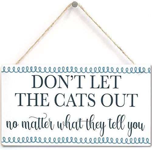 Não deixe os gatos sairem, não importa o que eles lhe digam - Vintage Style Home Acessory Cat Sign/Placa 10 x5 branco
